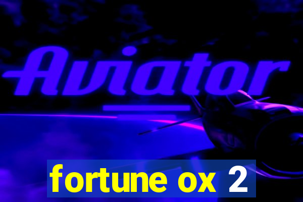 fortune ox 2